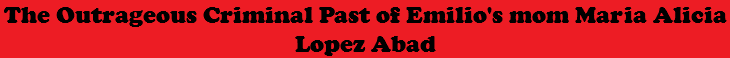 The Outrageous Criminal Past of Emilio's mom Maria Alicia Lopez Abad